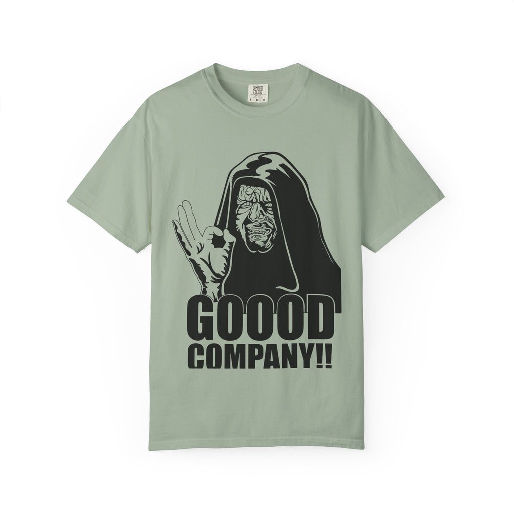 Good Company Unisex Garment-Dyed T-shirt | Fun Graphic Tee, Casual Wear, Gift for Friends, Humor Shirt, Anytime Outfit