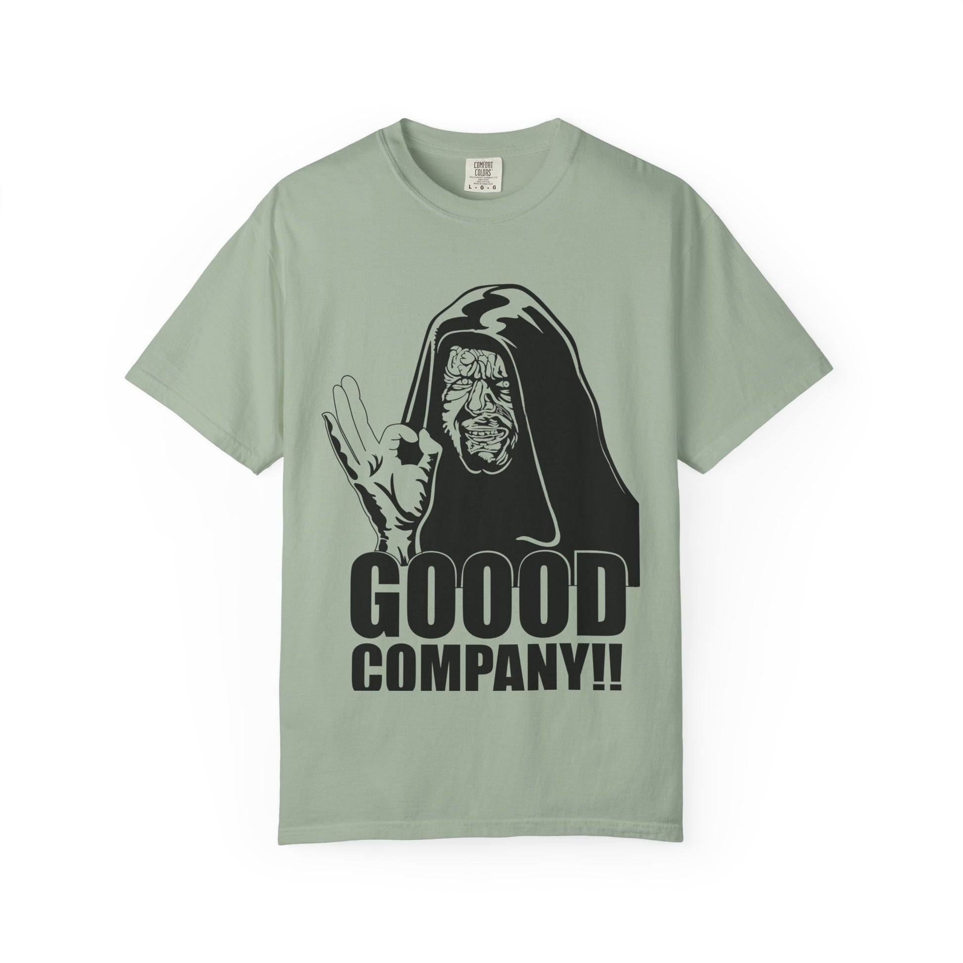 Good Company Unisex Garment-Dyed T-shirt | Fun Graphic Tee, Casual Wear, Gift for Friends, Humor Shirt, Anytime Outfit