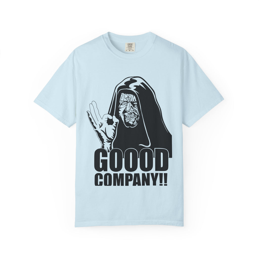 Good Company Unisex Garment-Dyed T-shirt | Fun Graphic Tee, Casual Wear, Gift for Friends, Humor Shirt, Anytime Outfit
