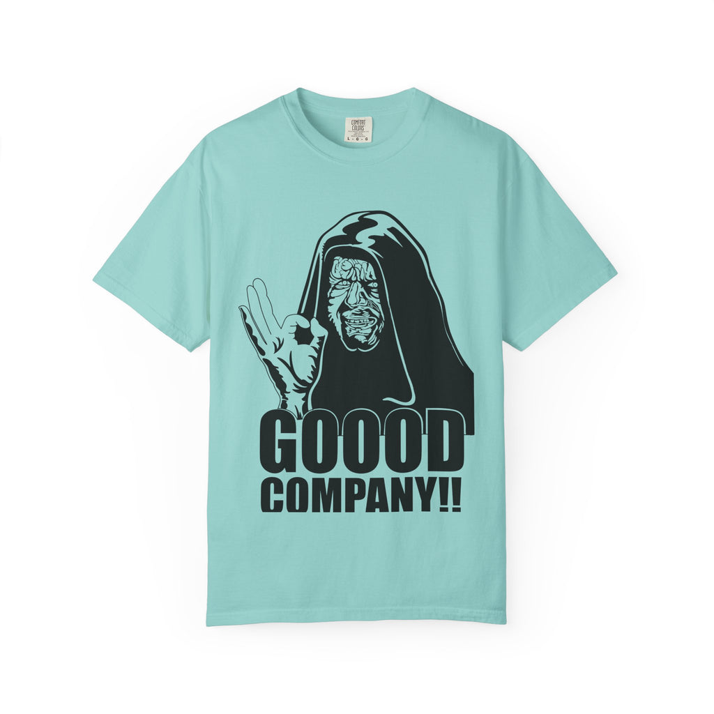 Good Company Unisex Garment-Dyed T-shirt | Fun Graphic Tee, Casual Wear, Gift for Friends, Humor Shirt, Anytime Outfit