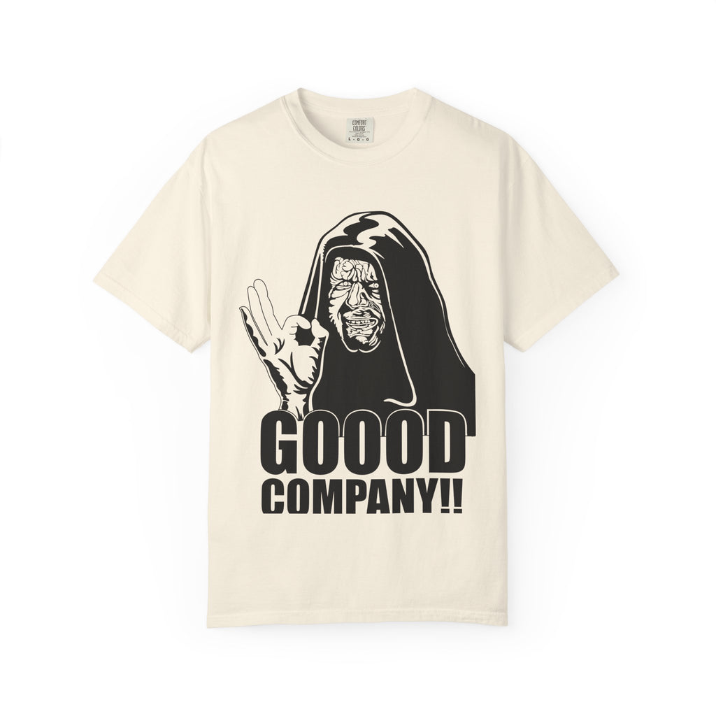 Good Company Unisex Garment-Dyed T-shirt | Fun Graphic Tee, Casual Wear, Gift for Friends, Humor Shirt, Anytime Outfit